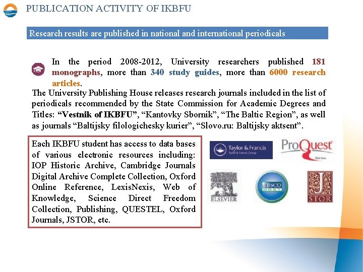 PUBLICATION ACTIVITY OF IKBFU Research results are published in national and international periodicals In