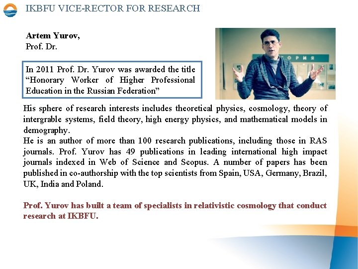 IKBFU VICE-RECTOR FOR RESEARCH Artem Yurov, Prof. Dr. In 2011 Prof. Dr. Yurov was