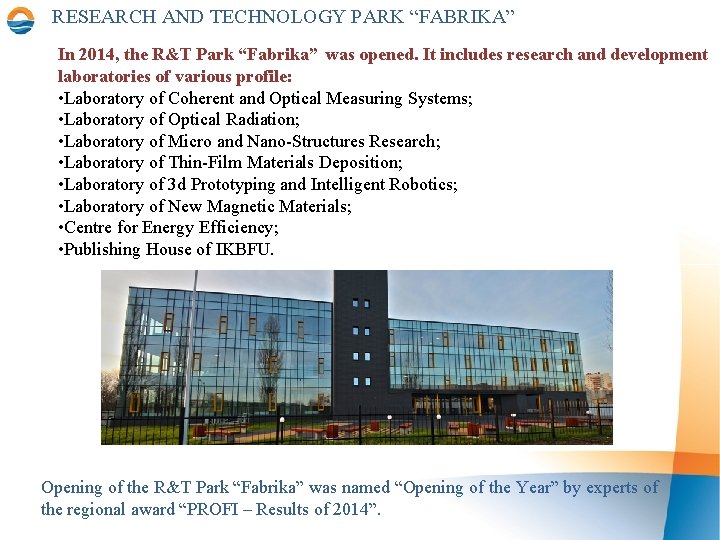 RESEARCH AND TECHNOLOGY PARK “FABRIKA” In 2014, the R&T Park “Fabrika” was opened. It