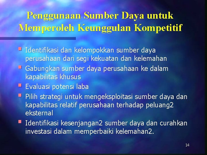 Penggunaan Sumber Daya untuk Memperoleh Keunggulan Kompetitif § Identifikasi dan kelompokkan sumber daya §