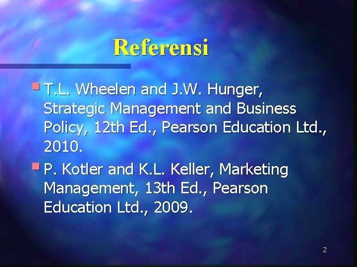 Referensi § T. L. Wheelen and J. W. Hunger, Strategic Management and Business Policy,