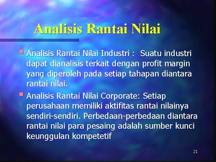 Analisis Rantai Nilai § Analisis Rantai Nilai Industri : Suatu industri dapat dianalisis terkait
