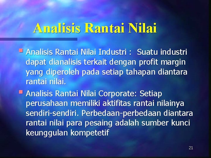 Analisis Rantai Nilai § Analisis Rantai Nilai Industri : Suatu industri dapat dianalisis terkait