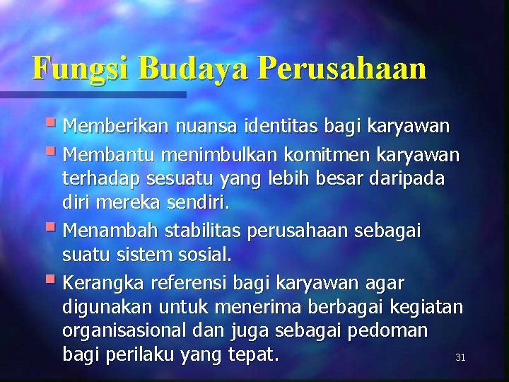 Fungsi Budaya Perusahaan § Memberikan nuansa identitas bagi karyawan § Membantu menimbulkan komitmen karyawan