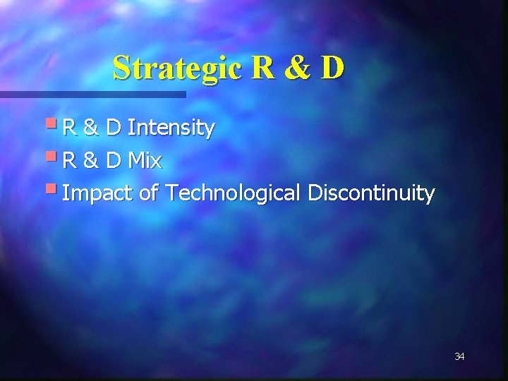 Strategic R & D § R & D Intensity § R & D Mix