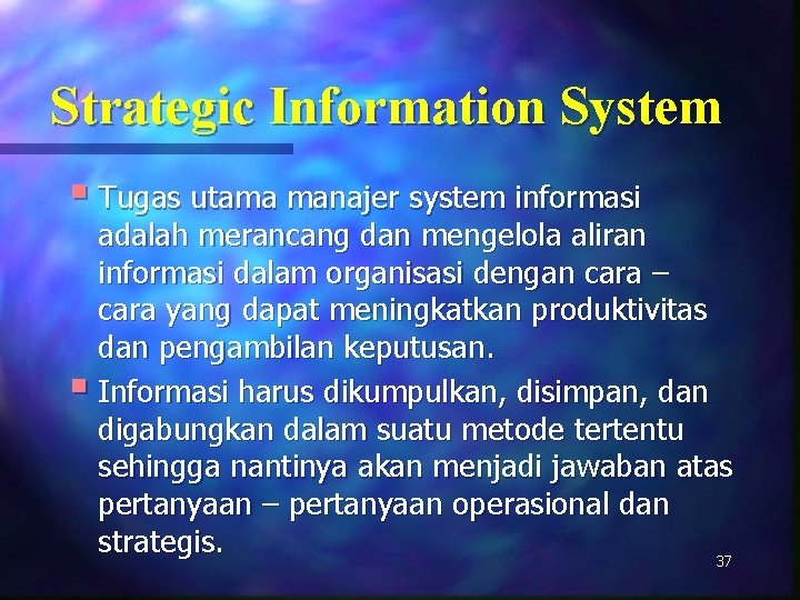 Strategic Information System § Tugas utama manajer system informasi adalah merancang dan mengelola aliran