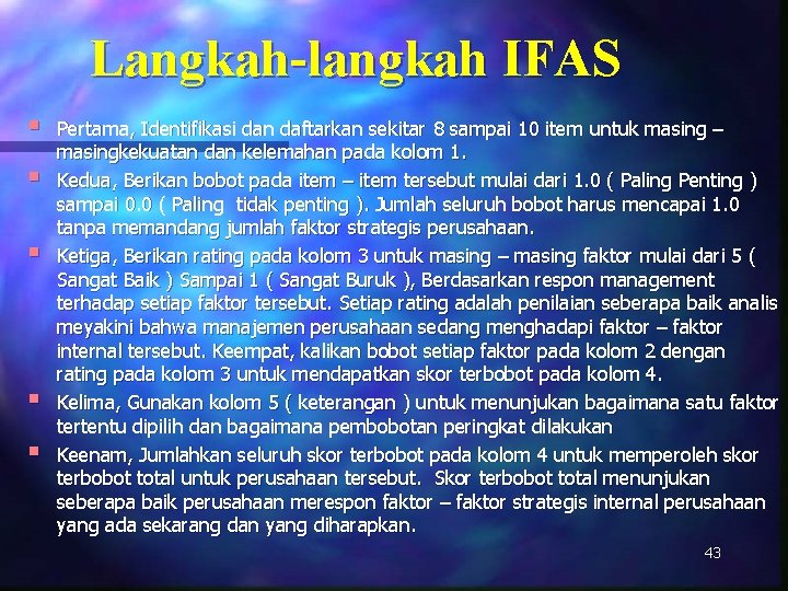 Langkah-langkah IFAS § § § Pertama, Identifikasi dan daftarkan sekitar 8 sampai 10 item