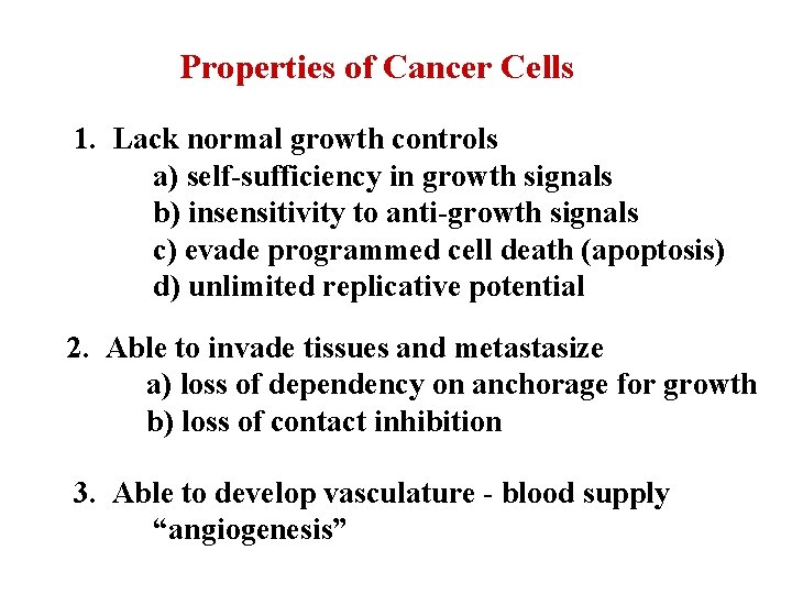 Properties of Cancer Cells 1. Lack normal growth controls a) self-sufficiency in growth signals
