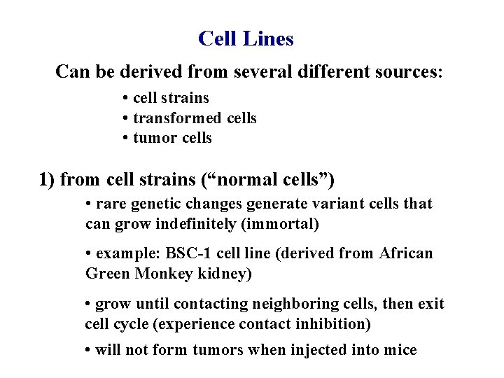 Cell Lines Can be derived from several different sources: • cell strains • transformed