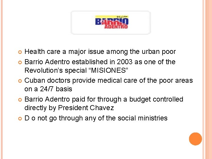 Health care a major issue among the urban poor Barrio Adentro established in 2003