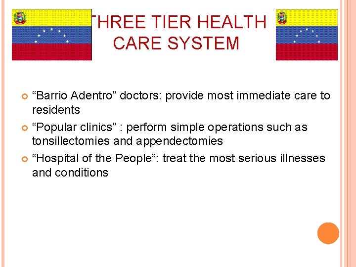 THREE TIER HEALTH CARE SYSTEM “Barrio Adentro” doctors: provide most immediate care to residents