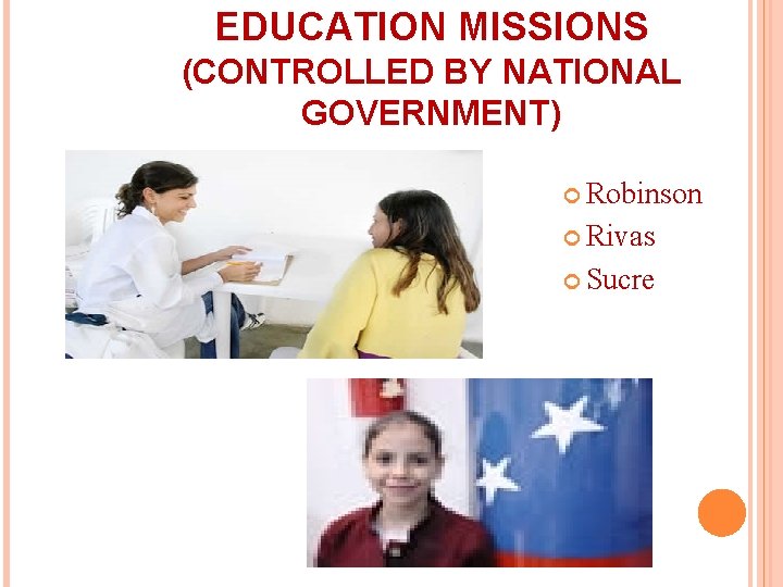 EDUCATION MISSIONS (CONTROLLED BY NATIONAL GOVERNMENT) Robinson Rivas Sucre 