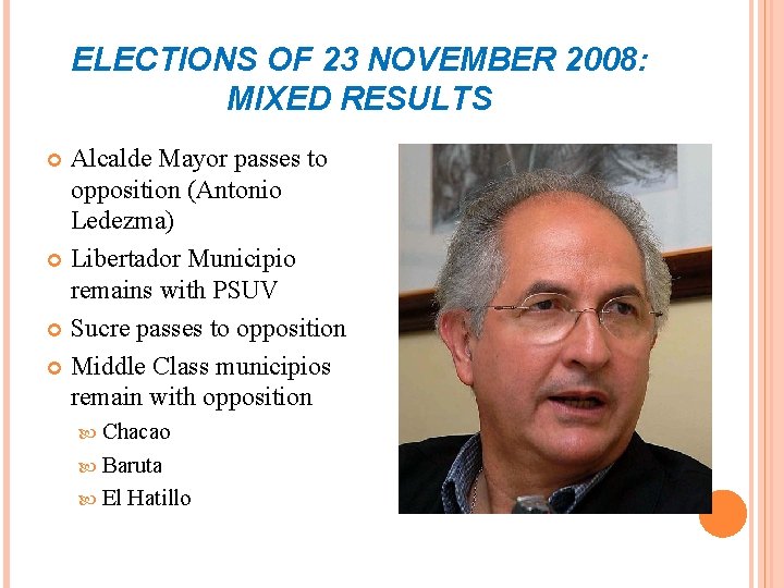 ELECTIONS OF 23 NOVEMBER 2008: MIXED RESULTS Alcalde Mayor passes to opposition (Antonio Ledezma)