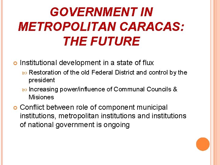 GOVERNMENT IN METROPOLITAN CARACAS: THE FUTURE Institutional development in a state of flux Restoration