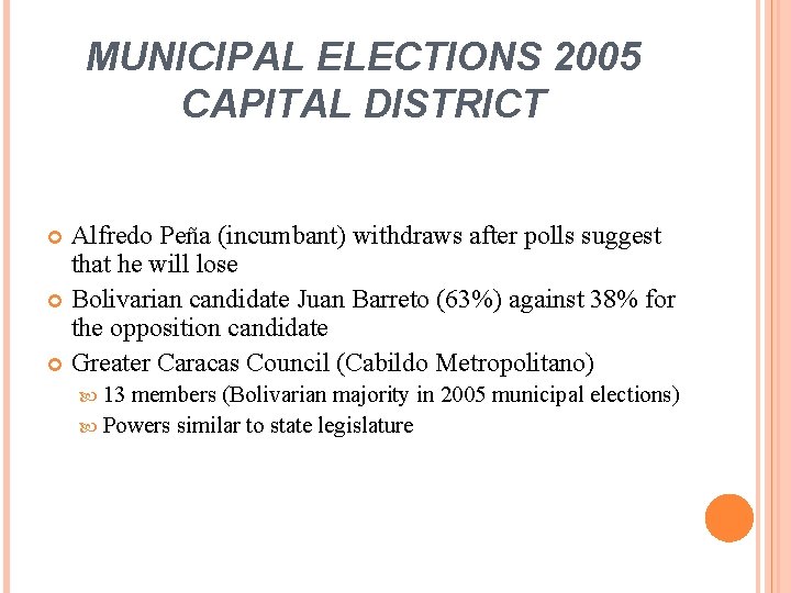 MUNICIPAL ELECTIONS 2005 CAPITAL DISTRICT Alfredo Peña (incumbant) withdraws after polls suggest that he