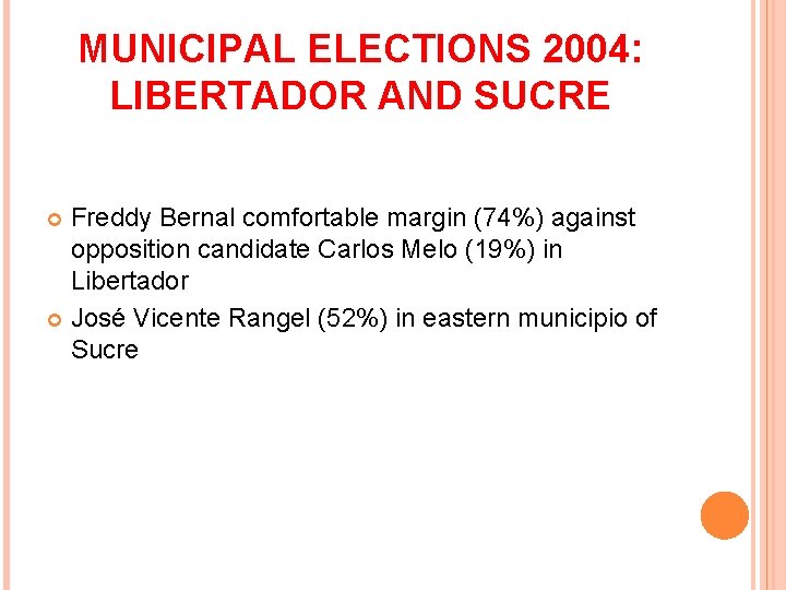 MUNICIPAL ELECTIONS 2004: LIBERTADOR AND SUCRE Freddy Bernal comfortable margin (74%) against opposition candidate