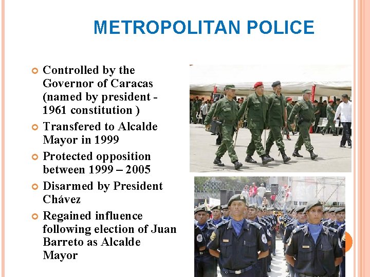 METROPOLITAN POLICE Controlled by the Governor of Caracas (named by president 1961 constitution )