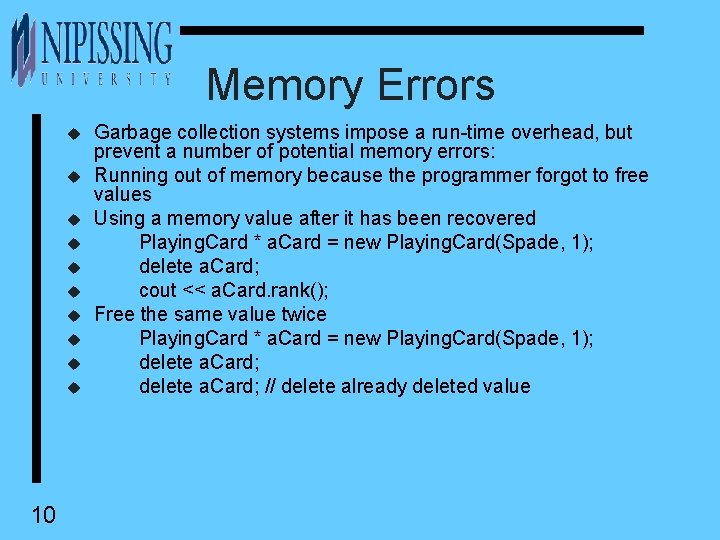 Memory Errors u u u u u 10 Garbage collection systems impose a run-time