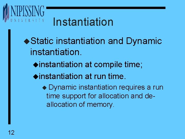 Instantiation u. Static instantiation and Dynamic instantiation. uinstantiation at compile time; uinstantiation at run