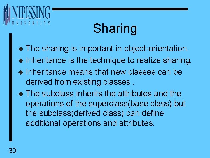 Sharing u The sharing is important in object-orientation. u Inheritance is the technique to