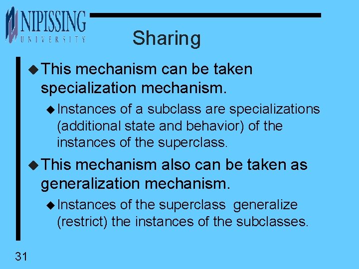 Sharing u This mechanism can be taken specialization mechanism. u Instances of a subclass