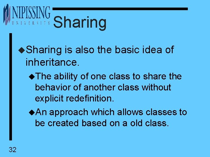 Sharing u. Sharing is also the basic idea of inheritance. u. The ability of