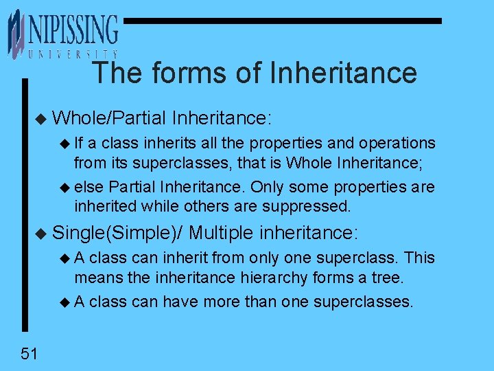 The forms of Inheritance u Whole/Partial Inheritance: u If a class inherits all the