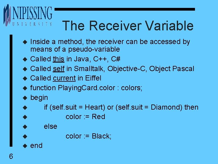 The Receiver Variable u u u 6 Inside a method, the receiver can be