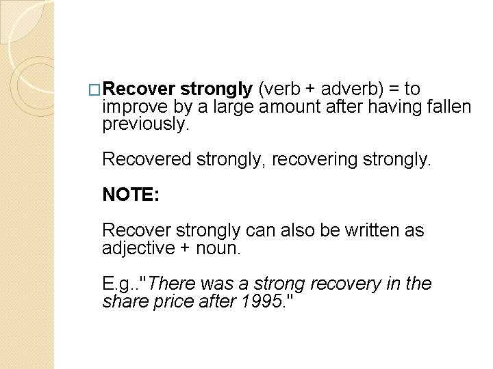 �Recover strongly (verb + adverb) = to improve by a large amount after having