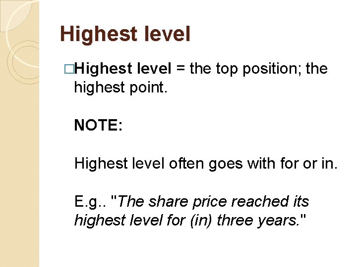 Highest level �Highest level = the top position; the highest point. NOTE: Highest level
