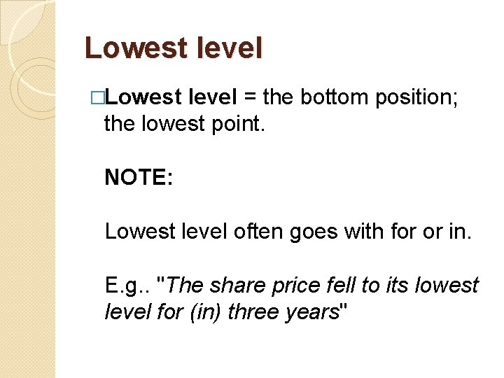 Lowest level �Lowest level = the bottom position; the lowest point. NOTE: Lowest level