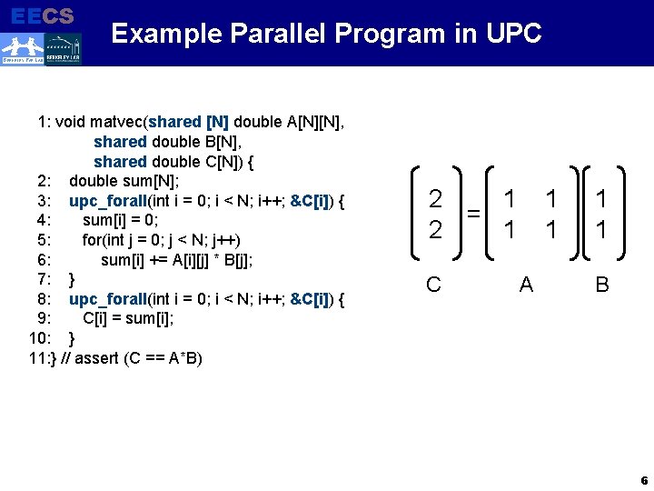 EECS Electrical Engineering and Computer Sciences Example Parallel Program in UPC BERKELEY PAR LAB