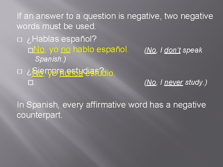 If an answer to a question is negative, two negative words must be used.