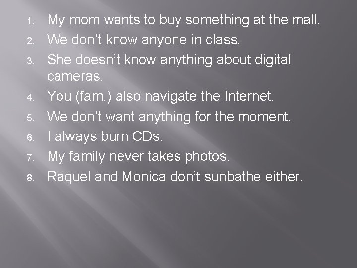 1. 2. 3. 4. 5. 6. 7. 8. My mom wants to buy something