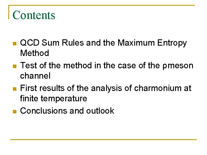 Contents n n QCD Sum Rules and the Maximum Entropy Method Test of the