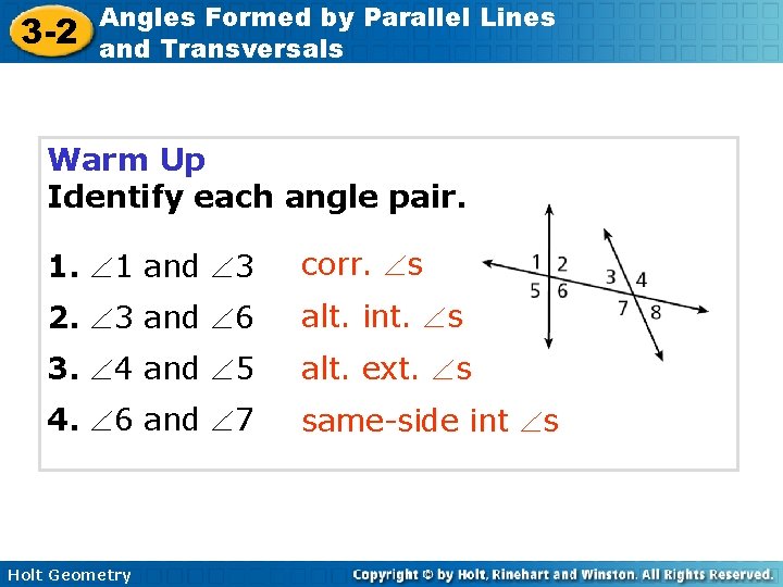 3 -2 Angles Formed by Parallel Lines and Transversals Warm Up Identify each angle