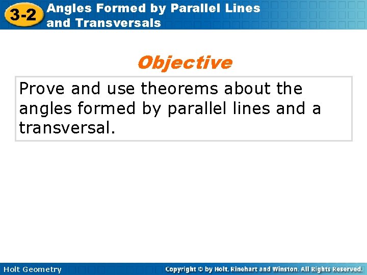 3 -2 Angles Formed by Parallel Lines and Transversals Objective Prove and use theorems 3 -2 Angles Formed by Parallel Lines and Transversals Objective Prove and use theorems