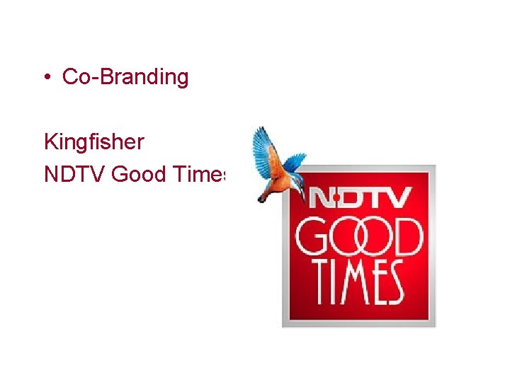  • Co-Branding Kingfisher NDTV Good Times 