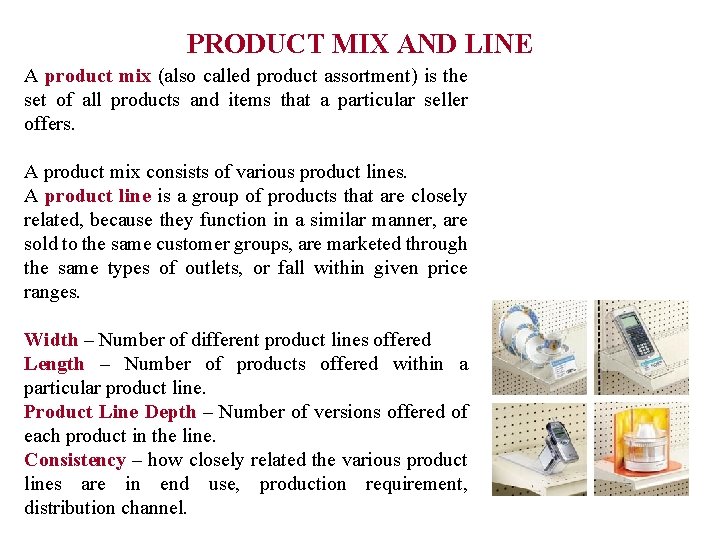 PRODUCT MIX AND LINE A product mix (also called product assortment) is the set