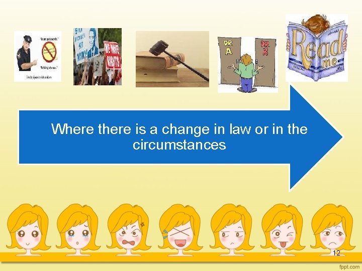 Where there is a change in law or in the circumstances 12 