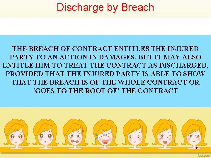 Discharge by Breach THE BREACH OF CONTRACT ENTITLES THE INJURED PARTY TO AN ACTION