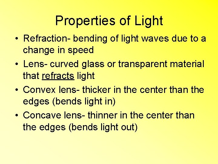 Properties of Light • Refraction- bending of light waves due to a change in