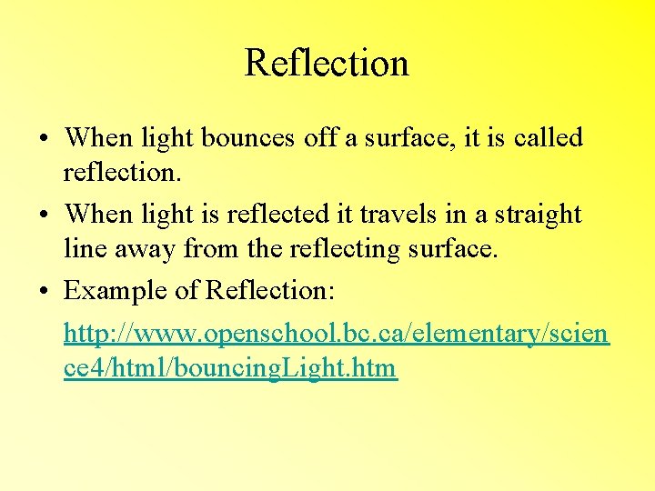 Reflection • When light bounces off a surface, it is called reflection. • When