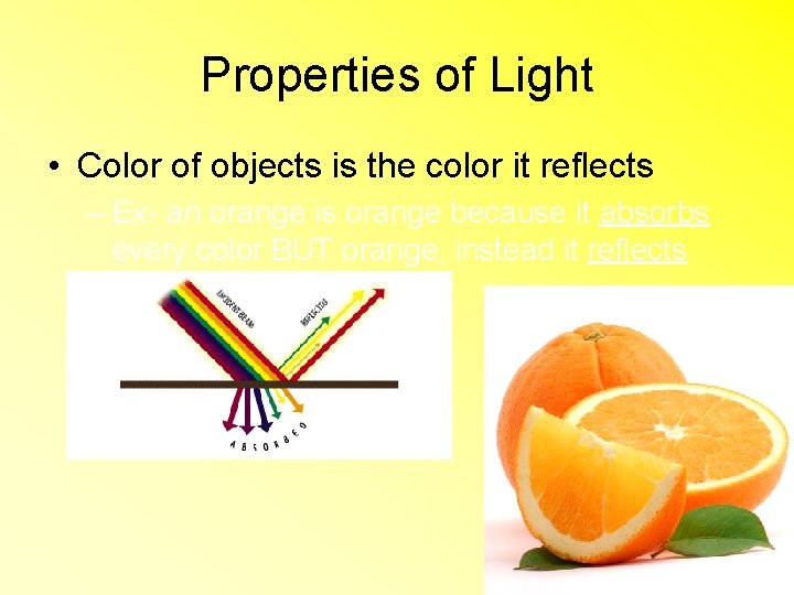 Properties of Light • Color of objects is the color it reflects – Ex-