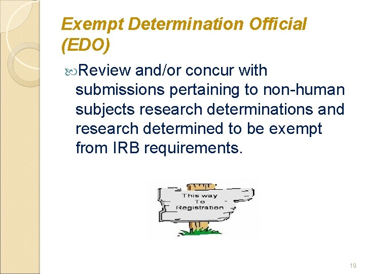 Exempt Determination Official (EDO) Review and/or concur with submissions pertaining to non-human subjects research