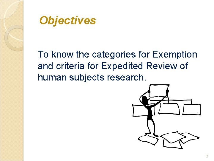 Objectives To know the categories for Exemption and criteria for Expedited Review of
