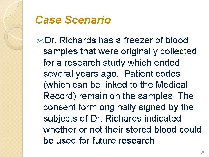 Case Scenario Dr. Richards has a freezer of blood samples that were originally collected