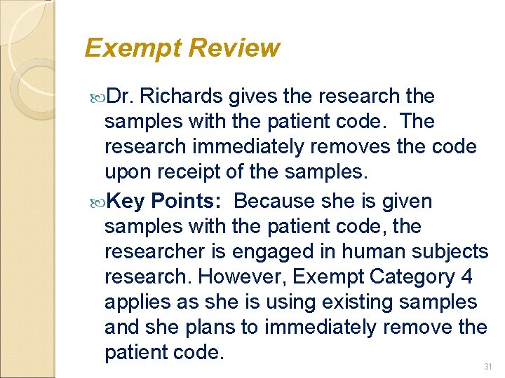 Exempt Review Dr. Richards gives the research the samples with the patient code. The
