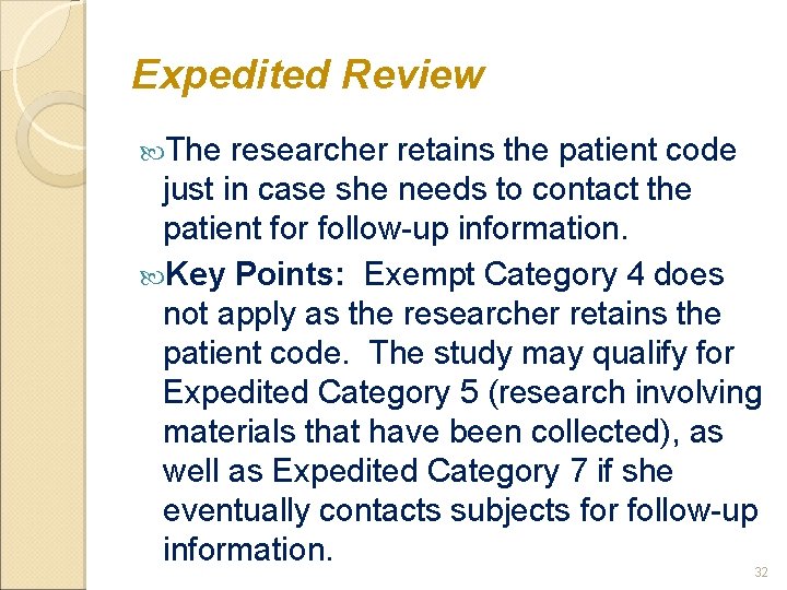 Expedited Review The researcher retains the patient code just in case she needs to