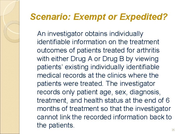 Scenario: Exempt or Expedited? An investigator obtains individually identifiable information on the treatment outcomes